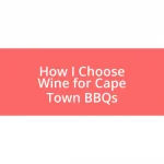 How I Choose Wine for Cape Town BBQs