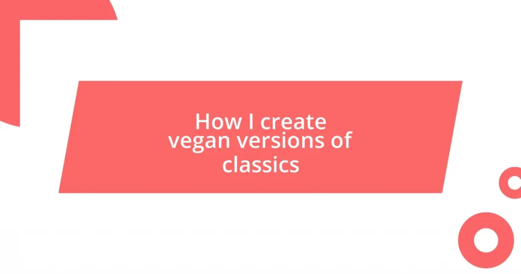 How I create vegan versions of classics