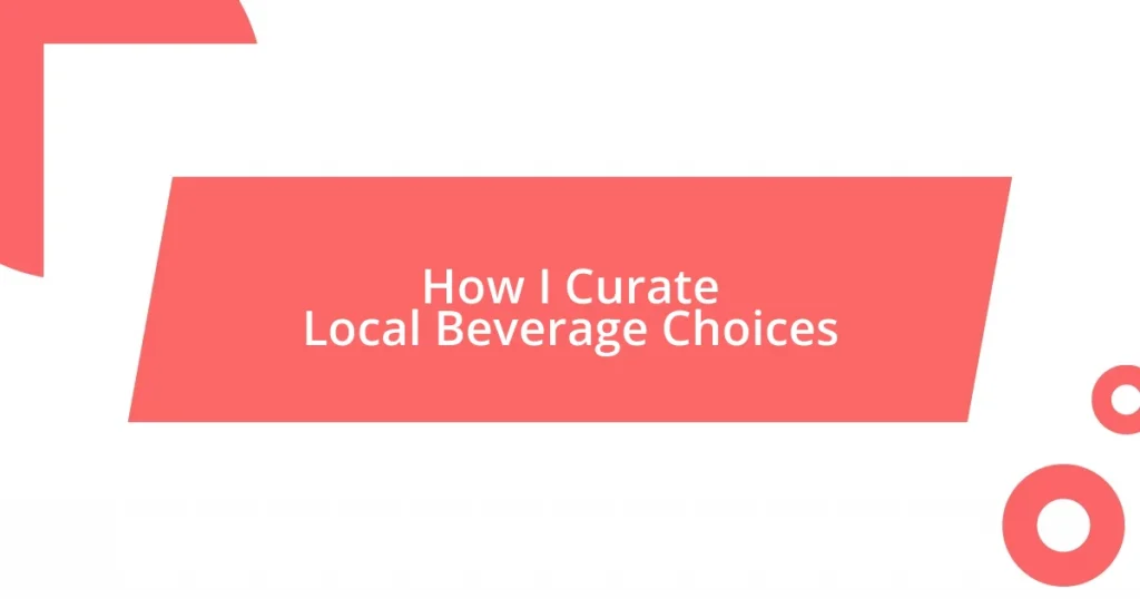 How I Curate Local Beverage Choices