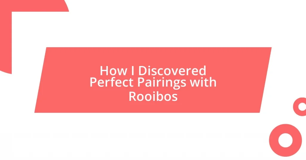 How I Discovered Perfect Pairings with Rooibos