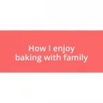 How I enjoy baking with family