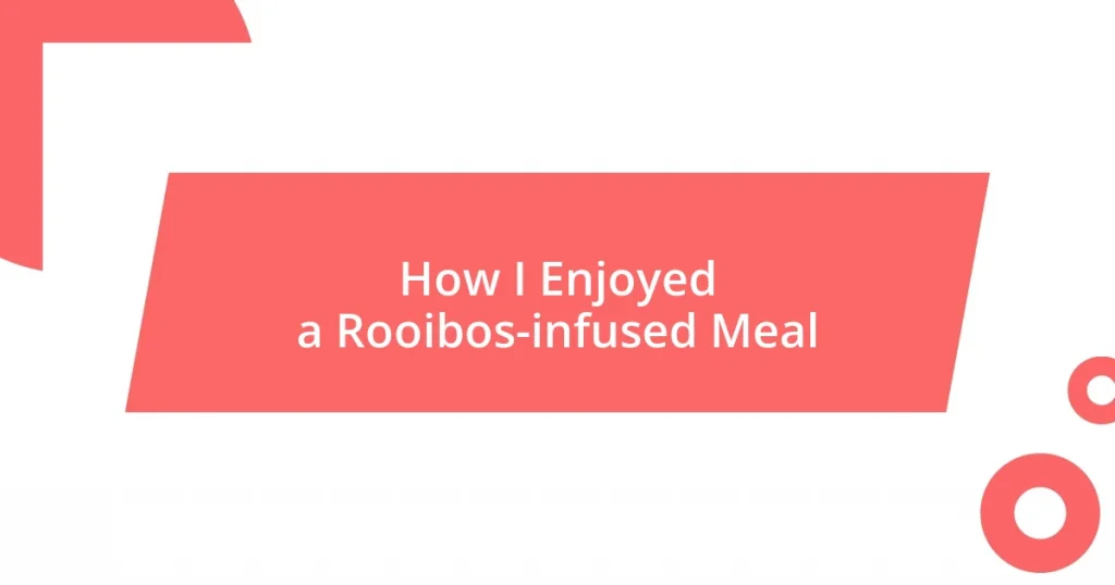 How I Enjoyed a Rooibos-infused Meal