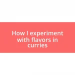 How I experiment with flavors in curries