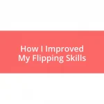 How I Improved My Flipping Skills