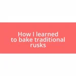 How I learned to bake traditional rusks