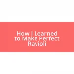 How I Learned to Make Perfect Ravioli