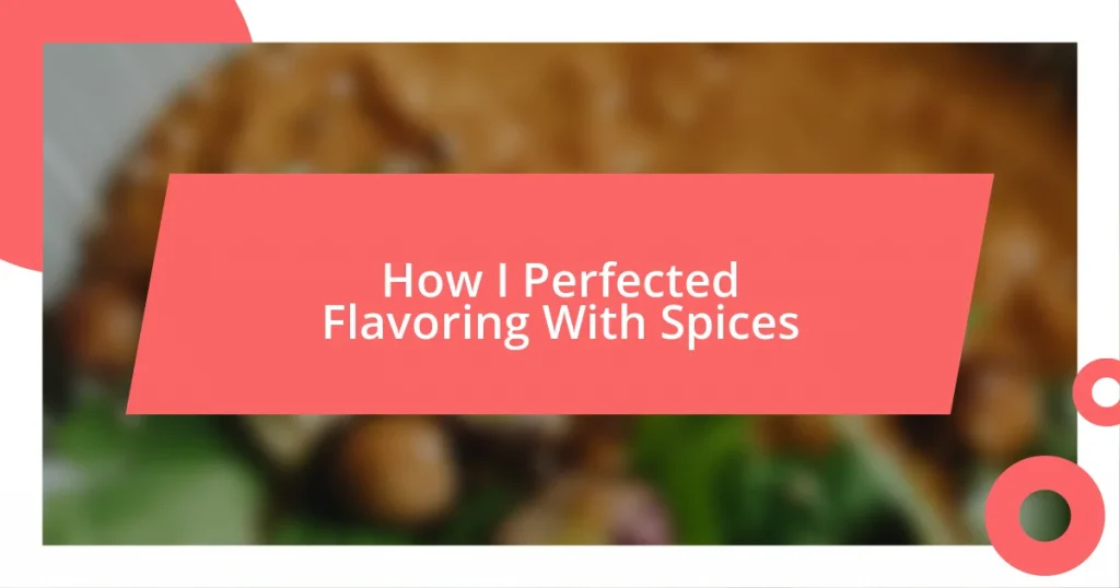 How I Perfected Flavoring With Spices