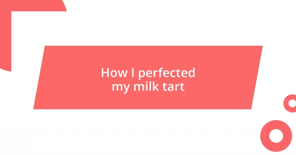 How I perfected my milk tart