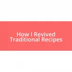 How I Revived Traditional Recipes