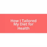 How I Tailored My Diet for Health