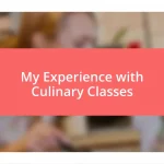 My Experience with Culinary Classes