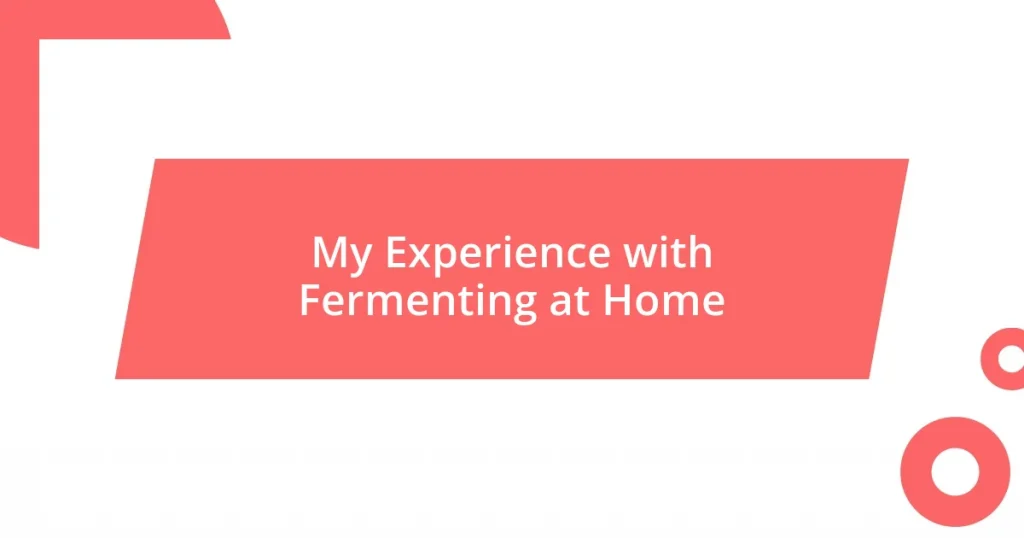 My Experience with Fermenting at Home