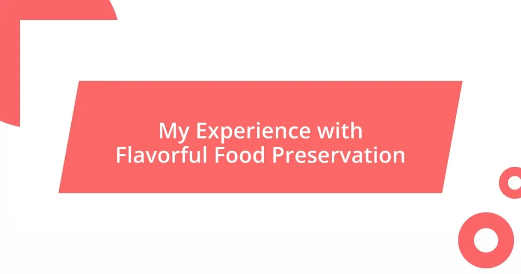 My Experience with Flavorful Food Preservation