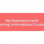 My Experience with Pairing International Cuisine