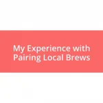 My Experience with Pairing Local Brews