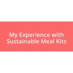 My Experience with Sustainable Meal Kits