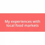 My experiences with local food markets