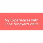 My Experiences with Local Vineyard Visits