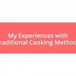 My Experiences with Traditional Cooking Methods