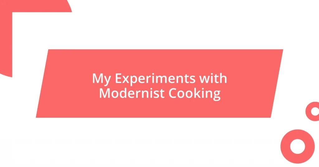 My Experiments with Modernist Cooking