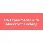 My Experiments with Modernist Cooking