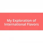 My Exploration of International Flavors