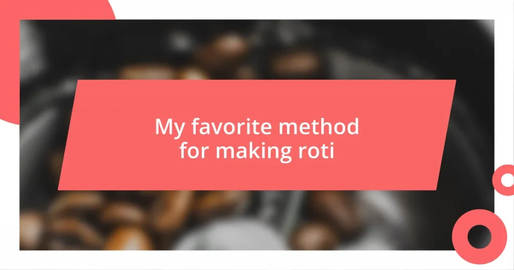 My favorite method for making roti