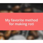 My favorite method for making roti