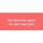 My favorite ways to use naartjies