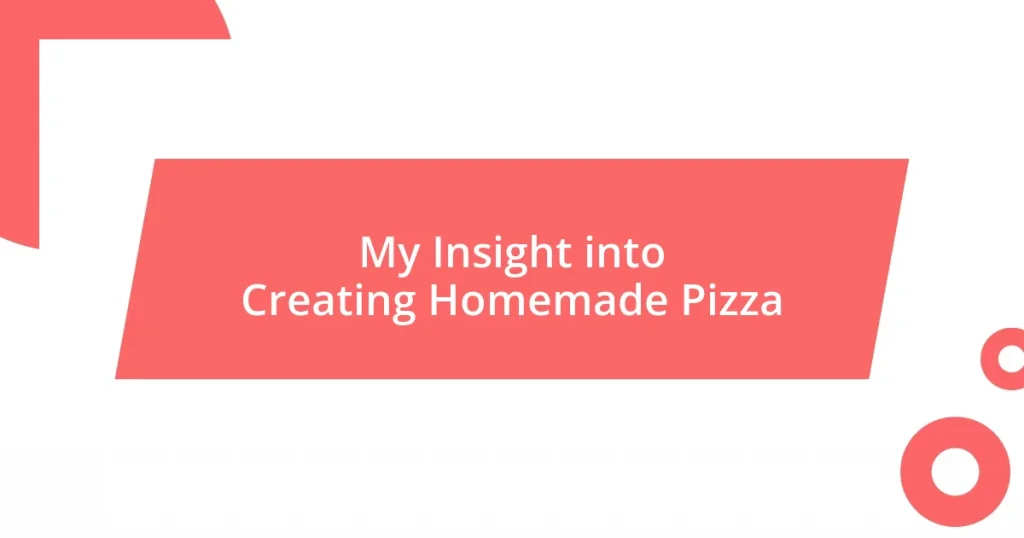 My Insight into Creating Homemade Pizza