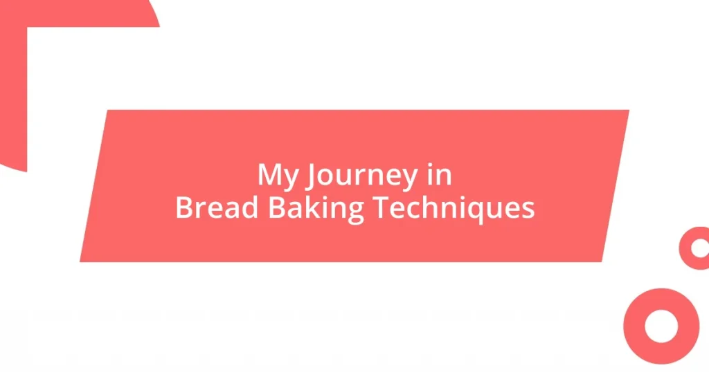 My Journey in Bread Baking Techniques