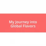 My Journey into Global Flavors