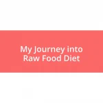 My Journey into Raw Food Diet