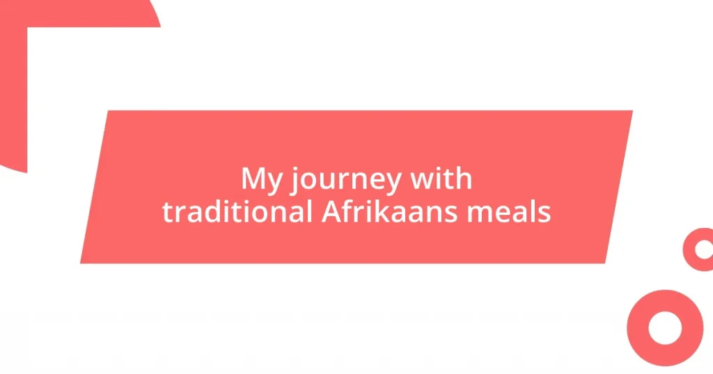 My journey with traditional Afrikaans meals