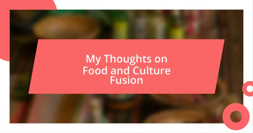 My Thoughts on Food and Culture Fusion