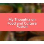 My Thoughts on Food and Culture Fusion