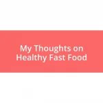 My Thoughts on Healthy Fast Food