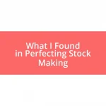 What I Found in Perfecting Stock Making