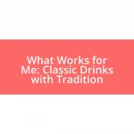 What Works for Me: Classic Drinks with Tradition