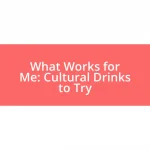 What Works for Me: Cultural Drinks to Try