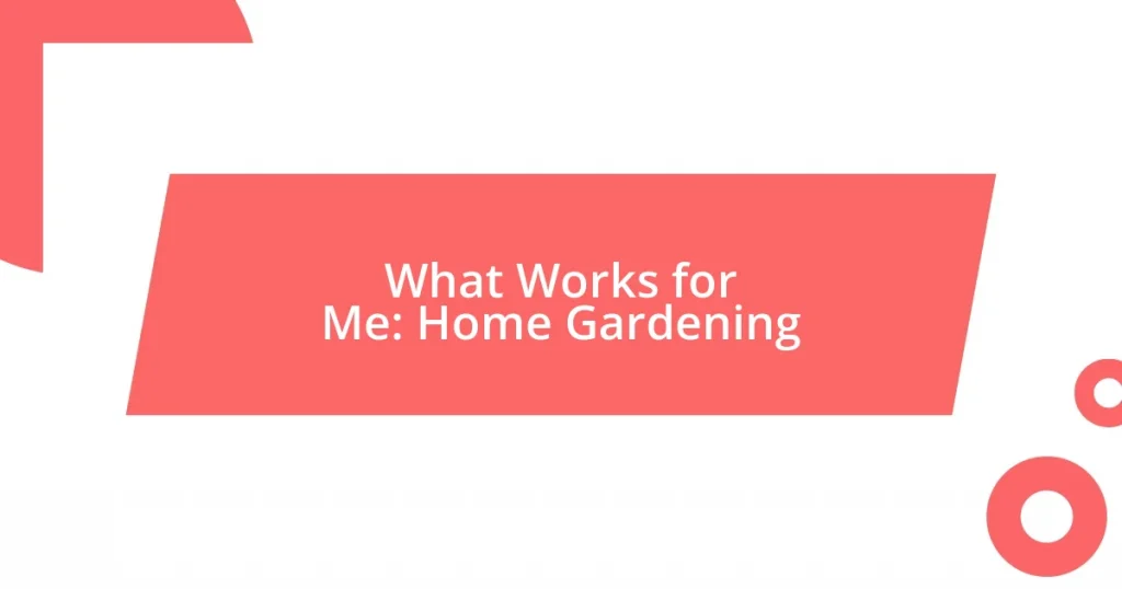 What Works for Me: Home Gardening