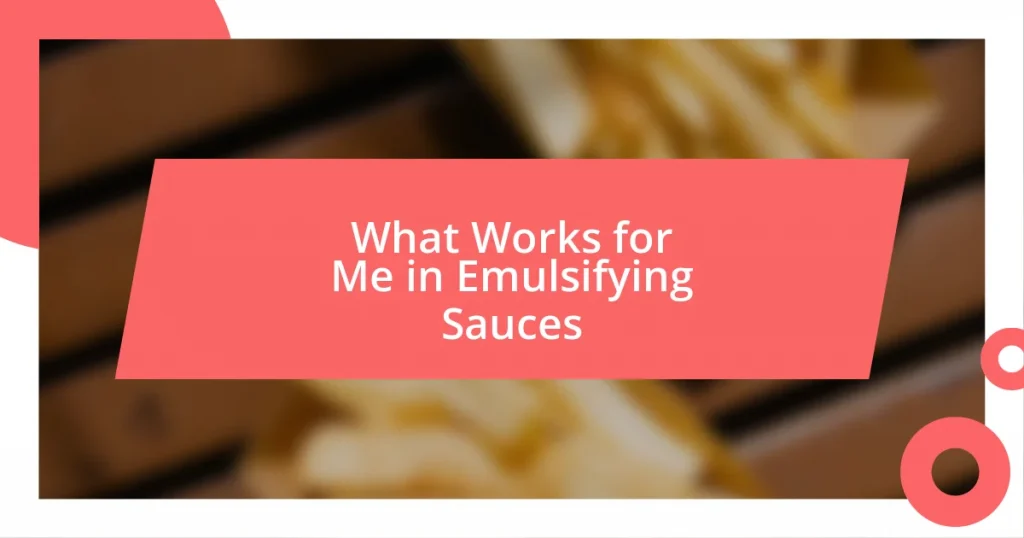 What Works for Me in Emulsifying Sauces