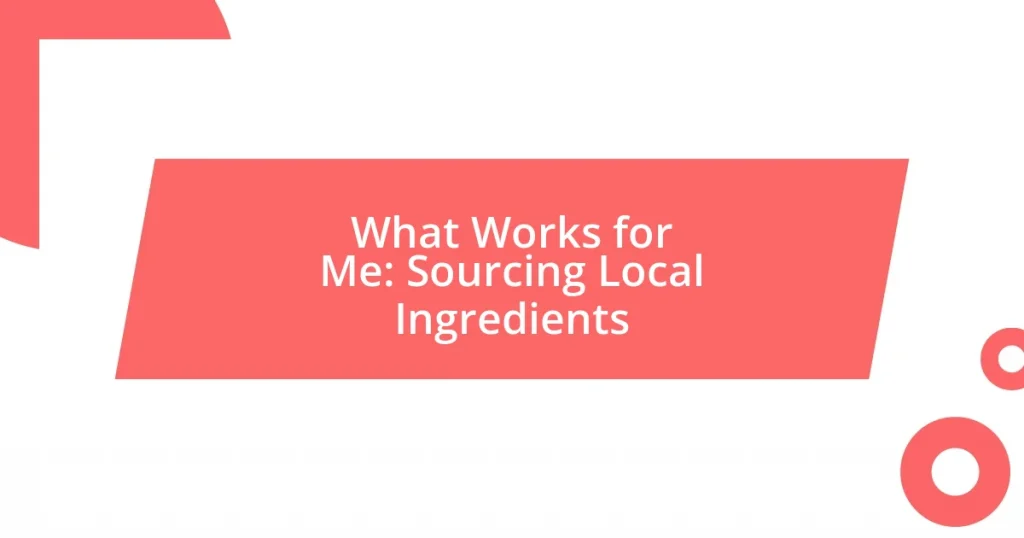 What Works for Me: Sourcing Local Ingredients