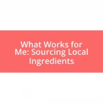 What Works for Me: Sourcing Local Ingredients