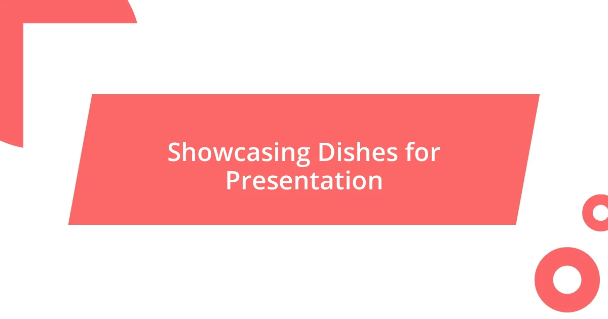 Showcasing Dishes for Presentation