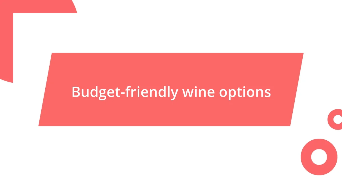 Budget-friendly wine options