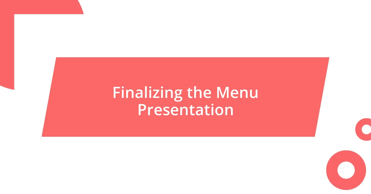 Finalizing the Menu Presentation