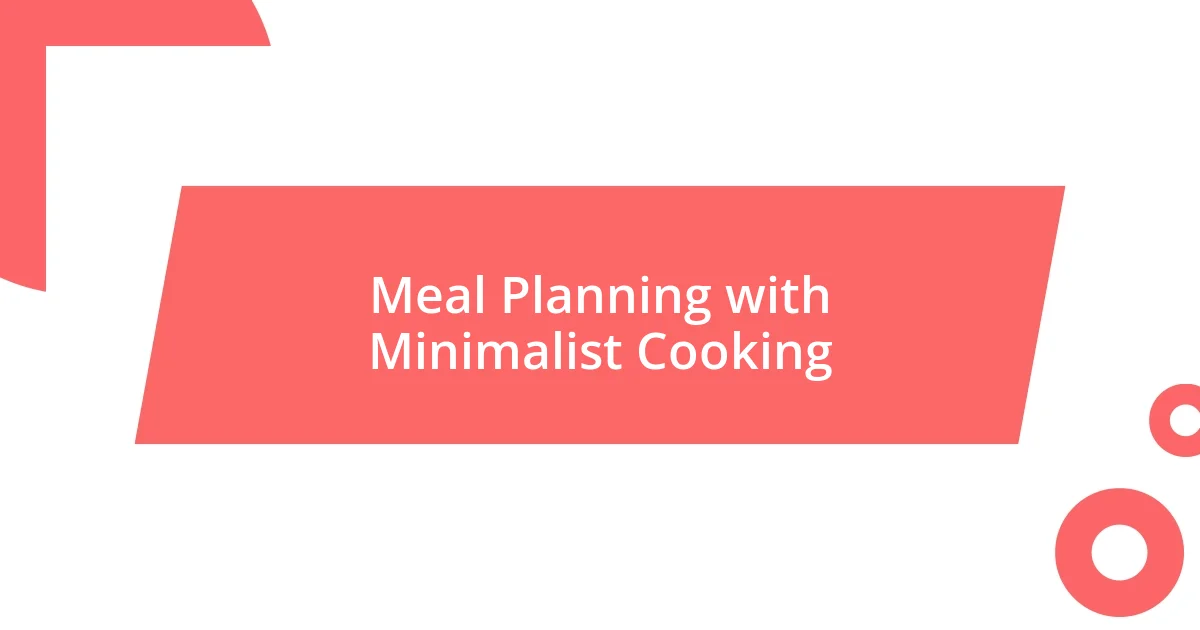 Meal Planning with Minimalist Cooking