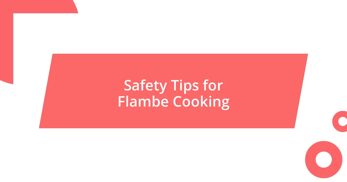 Safety Tips for Flambe Cooking