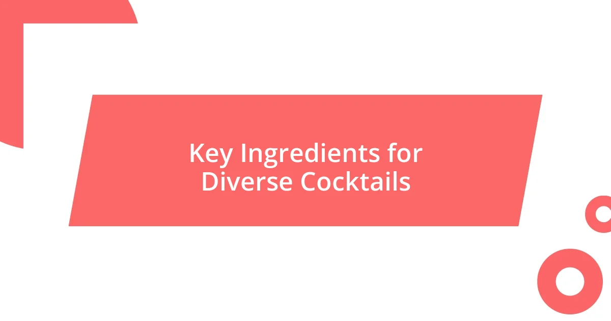 Key Ingredients for Diverse Cocktails